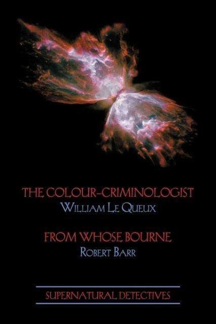 Cover for Robert Barr · Supernatural Detectives 5: the Colour-criminologist / from Whose Bourne (Taschenbuch) (2012)