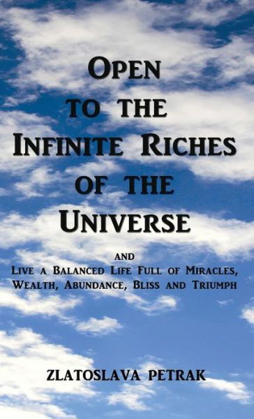 Cover for Zlatoslava Petrak · Open to the Infinite Riches of the Universe (Hardcover Book) (2014)