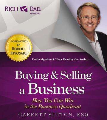 Cover for Garrett Sutton · Rich Dad's Advisors: Buying and Selling a Business: How You Can Win in the Business Quadrant - Rich Dad's Advisors (Audiobook (CD)) [Unabridged edition] (2013)