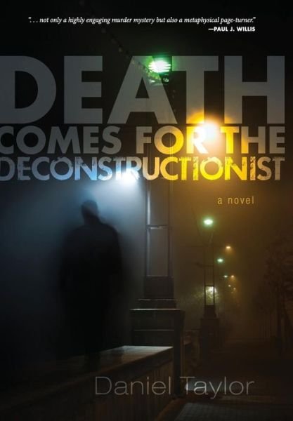 Cover for Daniel Taylor · Death Comes for the Deconstructionist (Hardcover Book) (2015)