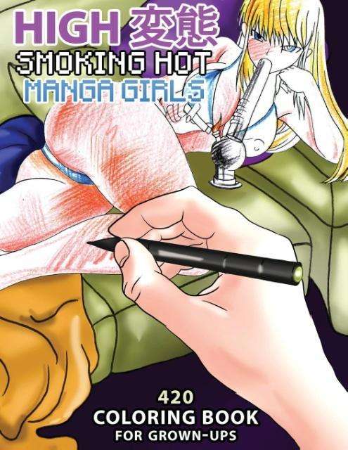 Cover for Kali Lika · High Hentai: Smoking Hot Manga Girls: 420 Coloring Book for Grown-Ups (Paperback Book) (2015)