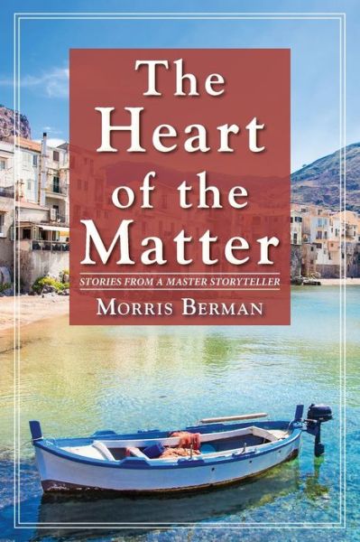 Cover for Morris Berman · The Heart of the Matter (Paperback Book) (2020)