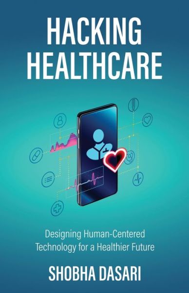 Cover for Shobha Dasari · Hacking Healthcare (Paperback Book) (2021)