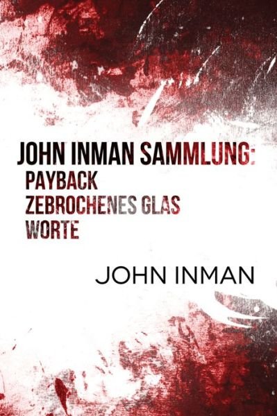 Cover for John Inman · John Inman Sammlung: Payback, Zebrochenes Glas, Worte (Paperback Book) (2021)
