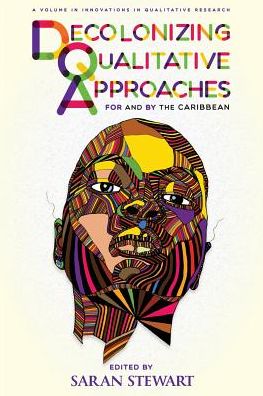 Cover for Decolonizing Qualitative Approaches for and by the Caribbean - Innovations in Qualitative Research (Paperback Book) (2019)