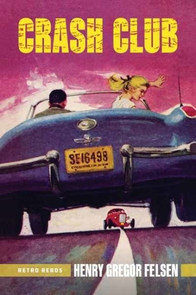 Cover for Henry Gregor Felsen · Crash Club - Felsen Hot Rod Series (#3) (Pocketbok) (2023)