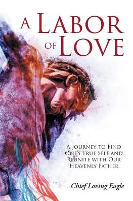 Cover for Chief Loving Eagle · A Labor of Love (Paperback Book) (2018)