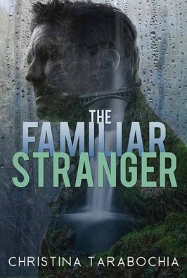 Cover for Christina Tarabochia · The Familiar Stranger (Hardcover Book) (2019)