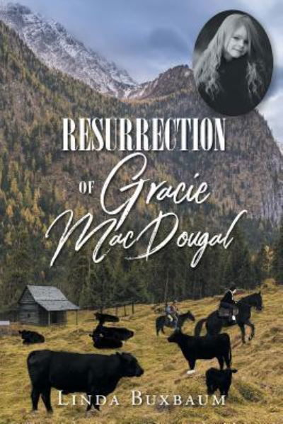 Resurrection of Gracie MacDougal - Linda Buxbaum - Kirjat - URLink Print & Media, LLC - 9781643670317 - maanantai 3. syyskuuta 2018