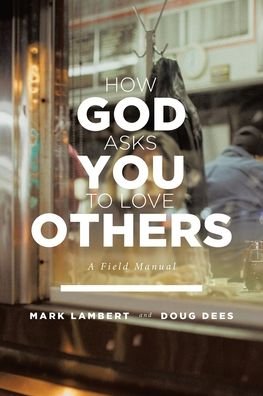 Cover for Mark Lambert · How God Asks You To Love Others: A Field Manual (Paperback Book) (2020)