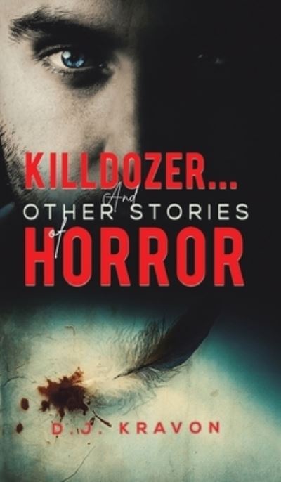 Cover for D J Kravon · Killdozer… And Other Stories of Horror (Hardcover Book) (2023)