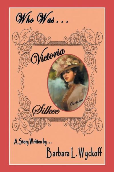 Cover for Barbara L Wyckoff · Who Was Victoria Silkee (Paperback Book) (2020)