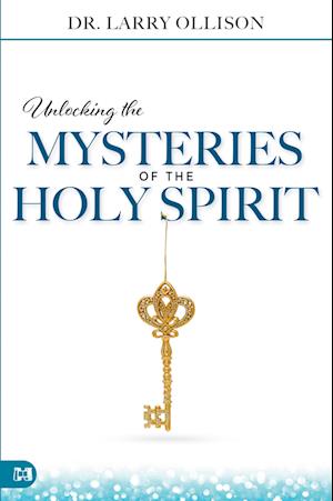 Cover for Larry Ollison · Unlocking the Mysteries of the Holy Spirit (Book) (2022)