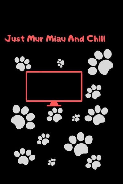 Cover for Aivaras Kovaliukas · Just Mur Miau And Chill (Paperback Book) (2019)