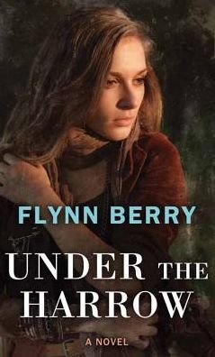 Cover for Flynn Berry · Under the Harrow (Innbunden bok) (2016)