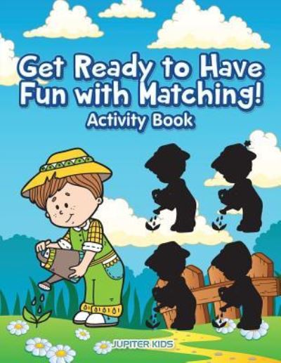 Cover for Jupiter Kids · Get Ready To Have Fun With Matching! Activity and Activity Book (Paperback Book) (2017)