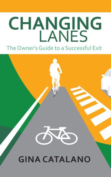 Cover for Gina Catalano · Changing Lanes: The Owner's Guide to A Successful Exit (Paperback Book) (2018)