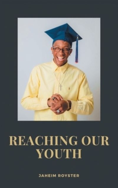 Cover for Jaheim Royster · Reaching Our Youth (Hardcover Book) (2022)