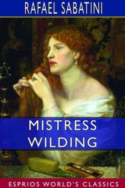Cover for Rafael Sabatini · Mistress Wilding (Esprios Classics) (Taschenbuch) (2024)