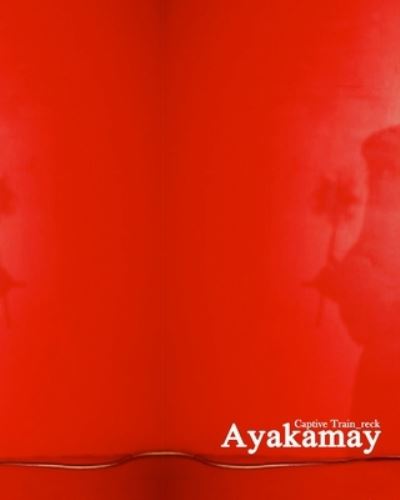 Cover for Ayakamay · Captive Train_reck (Paperback Book) (2020)