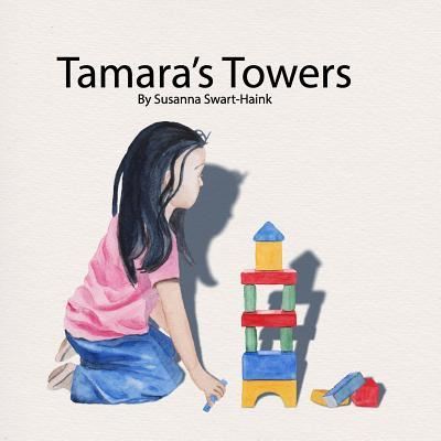 Tamara's Towers - Susanna Swart-Haink - Books - Createspace Independent Publishing Platf - 9781717003317 - April 23, 2018