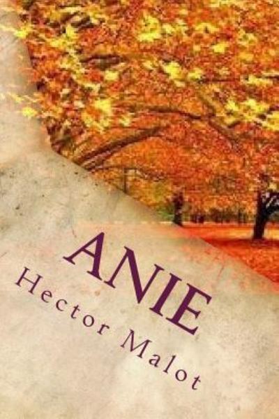 Anie - Hector Malot - Kirjat - Createspace Independent Publishing Platf - 9781720395317 - sunnuntai 27. toukokuuta 2018