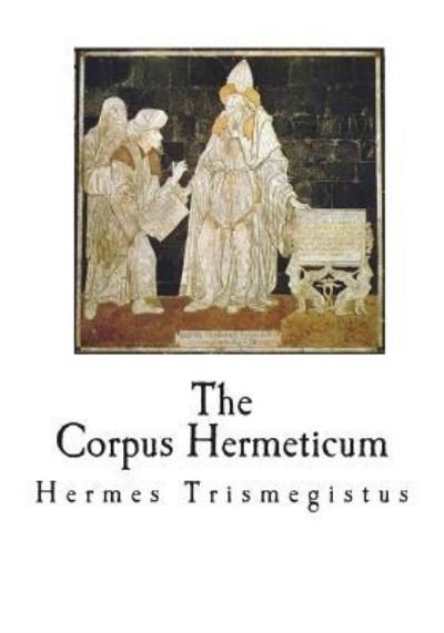 Cover for Hermes Trismegistus · The Corpus Hermeticum (Paperback Book) (2018)