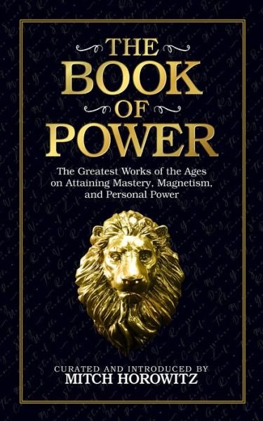 Cover for Mitch Horowitz · The Book of Power: The Greatest Works of the Ages on Attaining Mastery, Magnetism, and Personal Power (Paperback Bog) (2022)