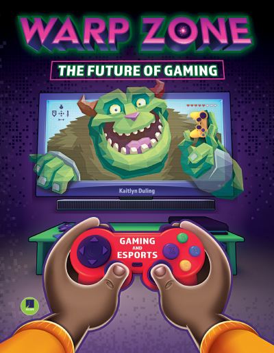 Cover for Kaitlyn Duling · Warp Zone: The Future of Gaming (Hardcover Book) (2021)