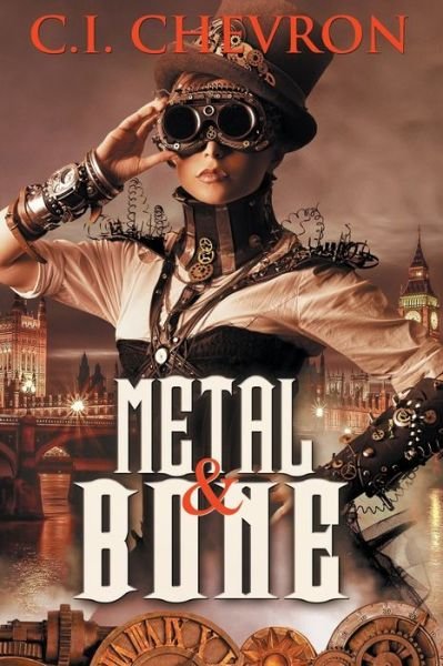 Cover for C I Chevron · Metal and Bone (Paperback Book) (2019)