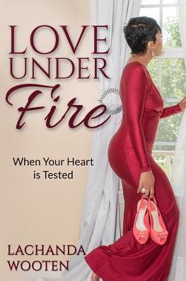 Cover for Lachanda Wooten · Love Under Fire (Paperback Book) (2019)