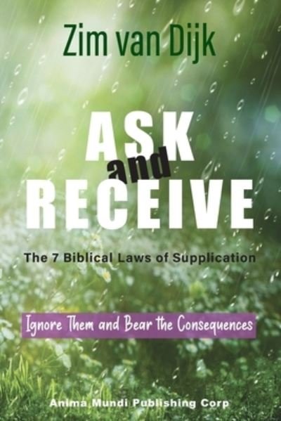 Cover for Zim Van Dijk · ASK and RECEIVE, The 7 Biblical Laws of Supplication (Paperback Bog) (2021)