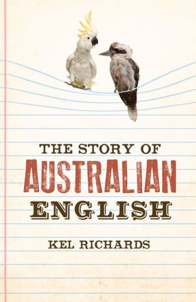 Cover for Kel Richards · The Story of Australian English (Paperback Book) (2015)