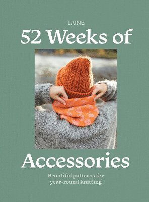 Cover for Laine · 52 Weeks of Accessories: Beautiful Patterns for Year-round Knitting (Taschenbuch) (2025)