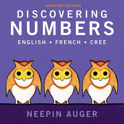 Discovering Numbers: English * French * Cree - Updated Edition - Neepin Auger - Books - Rocky Mountain Books - 9781771603317 - January 23, 2020