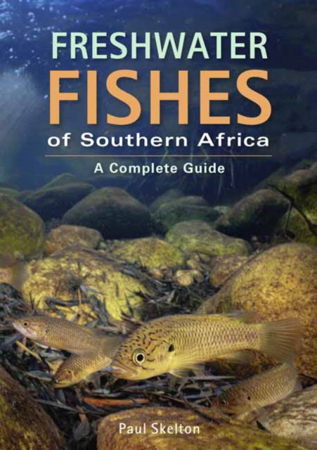 Cover for Paul Skelton · Freshwater Fishes of Southern Africa: A Complete Guide (Paperback Book) [3 Revised edition] (2025)