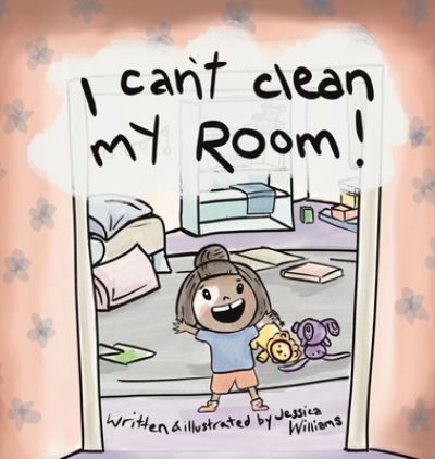 Cover for Jessica Williams · I Can't Clean My Room (Innbunden bok) (2021)