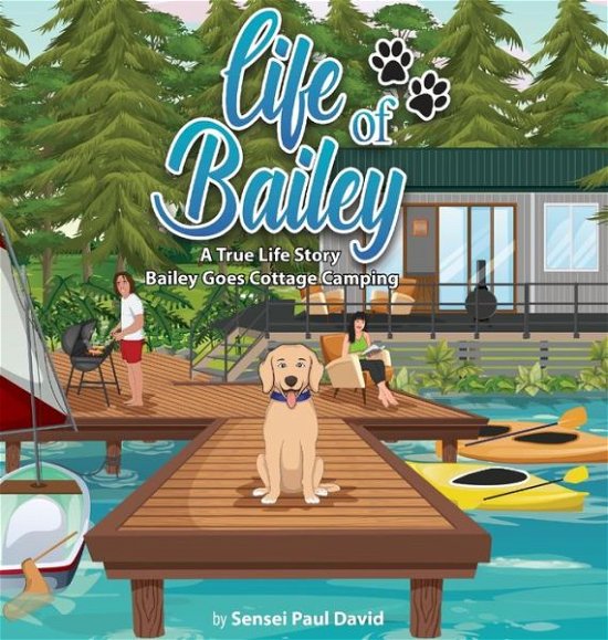 Life of Bailey - Sensei Paul David - Książki - senseipublishing.com - 9781778480317 - 9 kwietnia 2022