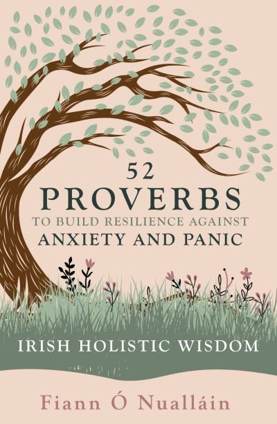 Cover for Fiann Ó Nualláin · 52 Proverbs to Build Resilience Against Anxiety and Panic (Book) (2023)