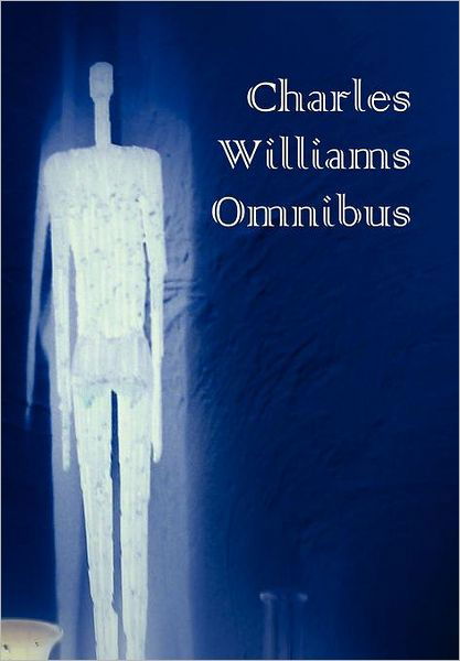 Cover for Charles Williams · Charles Williams Omnibus - War in Heaven, Many Dimensions, the Place of the Lion, Shadows of Ecstasy, the Greater Trumps, Descent into Hell, All Hallo (Paperback Book) (2012)