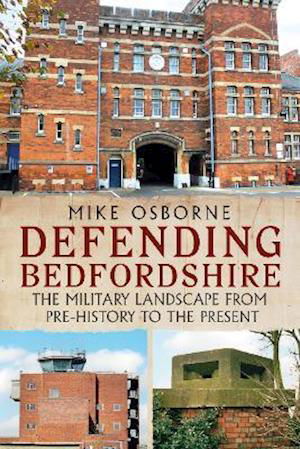 Cover for Mike Osborne · Defending Bedfordshire: The Military Landscape from Prehistory to the Present (Paperback Book) (2021)