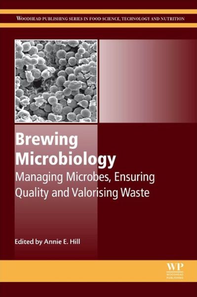 Cover for Annie Hill · Brewing Microbiology: Managing Microbes, Ensuring Quality and Valorising Waste - Woodhead Publishing Series in Food Science, Technology and Nutrition (Hardcover Book) (2015)