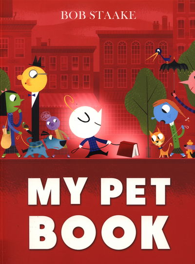 Cover for Bob Staake · My Pet Book (Paperback Book) (2015)