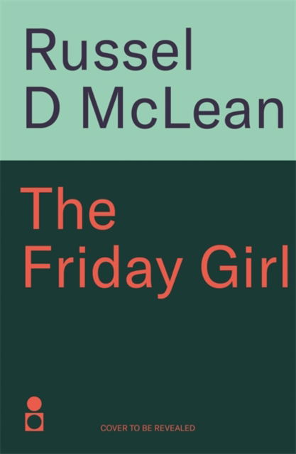 The Friday Girl - Russel D McLean - Bücher - Bonnier Books Ltd - 9781785307317 - 13. März 2025