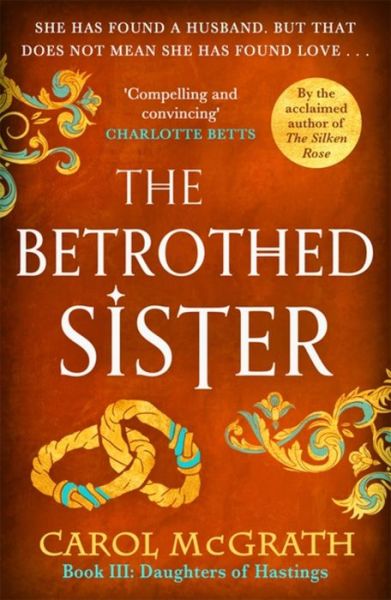 Cover for Carol McGrath · The Betrothed Sister: The Daughters of Hastings Trilogy - The Daughters of Hastings Trilogy (Paperback Book) (2021)