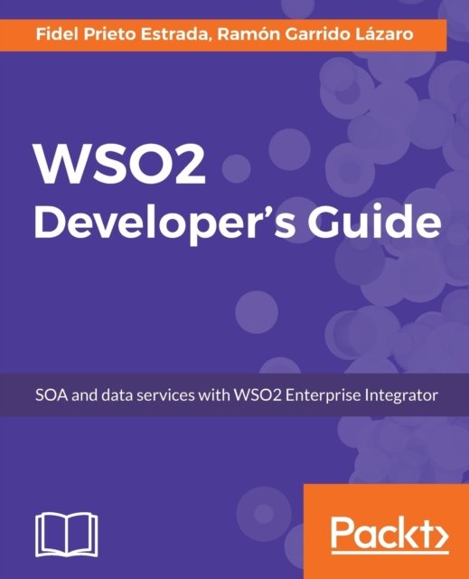 WSO2 Developer's Guide - Fidel Prieto Estrada - Books - Packt Publishing Limited - 9781787288317 - September 29, 2017
