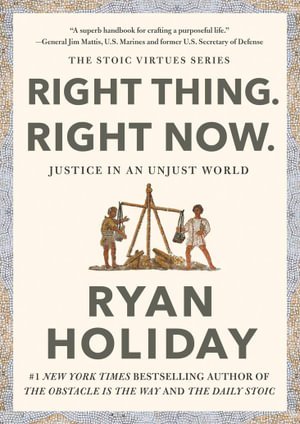 Right Thing, Right Now: Good Values. Good Character. Good Deeds. - Ryan Holiday - Boeken - Profile Books Ltd - 9781788166317 - 11 juni 2024