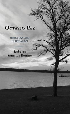 Cover for Roberto Sanchez Benitez · Octavio Paz: Ontology and Surrealism - Latin American Decolonial and Postcolonial Literature (Hardcover Book) (2020)