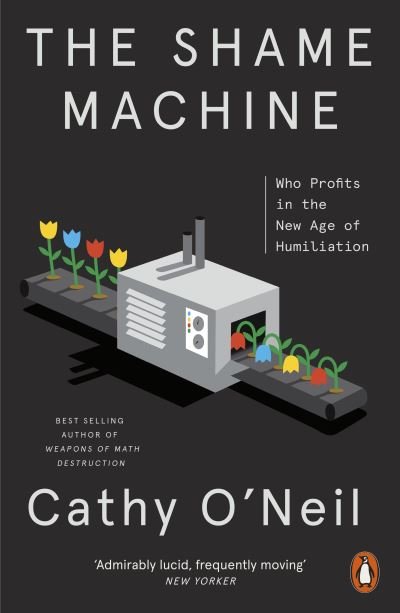 Cover for Cathy O'Neil · The Shame Machine: Who Profits in the New Age of Humiliation (Paperback Bog) (2023)