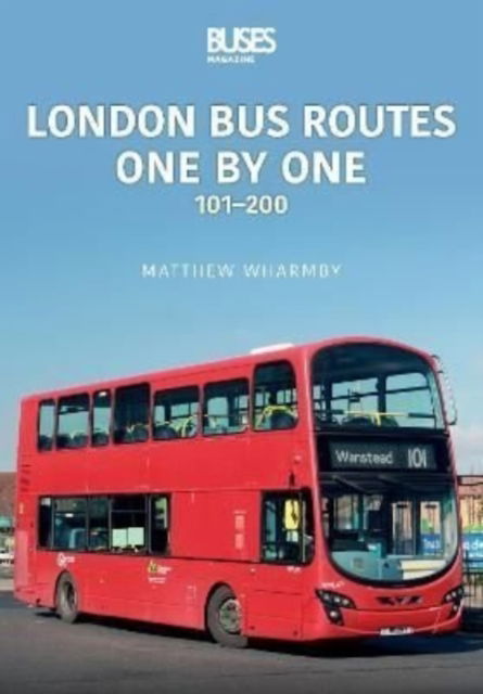 London Bus Routes One by One: 101–200 - Transport Systems Series - Matthew Wharmby - Books - Key Publishing Ltd - 9781802820317 - September 2, 2022